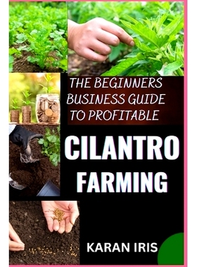 预订 The Beginners Business Guide to Profitable Cilantro Farming: Cultivating Success: A Comprehensive Approach to Start