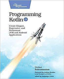 【预售】Programming Kotlin: Create Elegant, Expressive, and Performant Jvm and Android Applications