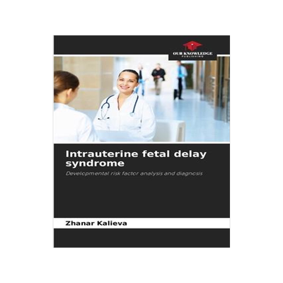 [预订]Intrauterine fetal delay syndrome 9786204546230