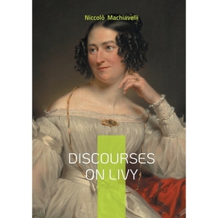 预订 Discourses on Livy: The foundations of political stability through the lens of Roman history: 9782322570126