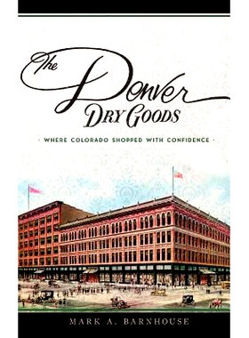 预订 The Denver Dry Goods: Where Colorado Shopped with Confidence: 9781540215819