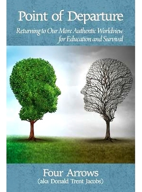 预订 Point of Departure: Returning to Our More Authentic Worldview for Education and Survival: 9781681235905