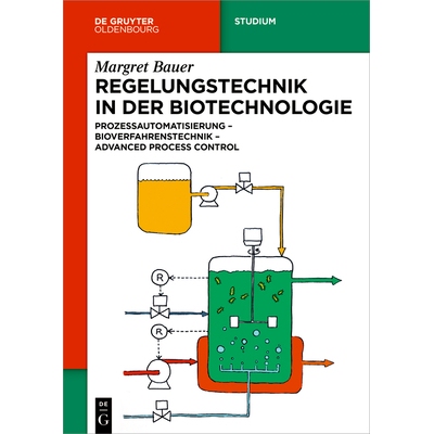 预订 Regelungstechnik in der Biotechnologie: Prozessautomatisierung – Bioverfahrenstechnik – Advanced Process Control