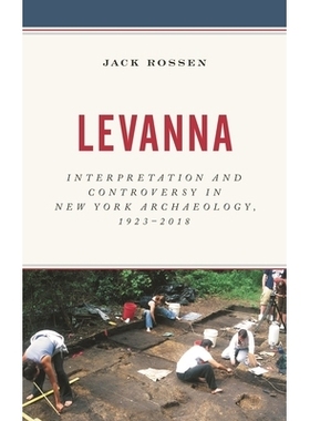 预订 Levanna: Interpretation and Controversy in New York Archaeology, 1923-2018 莱凡纳：纽约考古学的解释和争议，1923-201