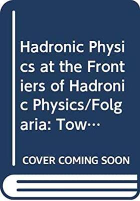 【预订】HADRONIC PHYSICS: AT THE FRONTIERS OF HADRONIC PHYSICS - PROCEEDINGS OF THE 8TH WINTER COURSE