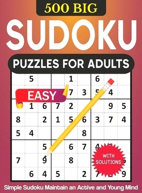 预订 500 BIG Sudoku Puzzles for Adults with Solutions: Easy Level Sudoku Maintain an Active and Young Mind, Ideal for Se