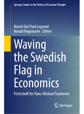 预订 Waving the Swedish Flag in Economics: Festschrift for Hans-Michael Trautwein 在经济学领域挥舞瑞典*：汉斯 - 米歇尔・