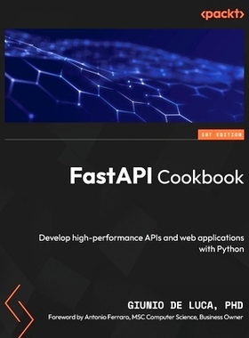 预订 FastAPI Cookbook: Develop high-performance APIs and web applications with Python