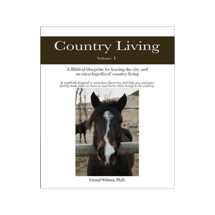 [预订]Country Living: A Bible-based Blueprint for Leaving the City and an Encyclopedia of Country Living 9781735298849