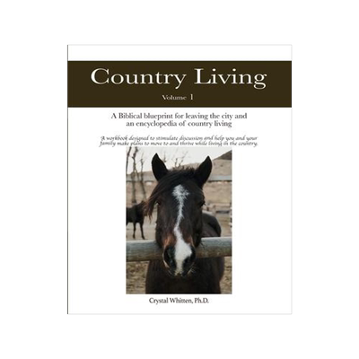 [预订]Country Living: A Bible-based Blueprint for Leaving the City and an Encyclopedia of Country Living 9781735298849