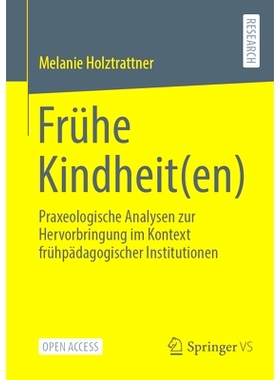 预订 Frühe Kindheit(en): Praxeologische Analysen Zur Hervorbringung Im Kontext Frühpädagogischer Institutionen: 97836