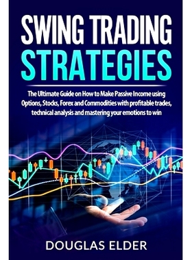 预订 Swing Trading Strategies: The Ultimate Guide on How to Make Passive Income using Options, Stocks, Forex and Commodi