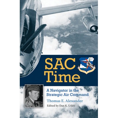预订 Sac Time: A Navigator in the Strategic Air Command 战略空军指挥时间：战略空军司令部的*员: 9781623498436