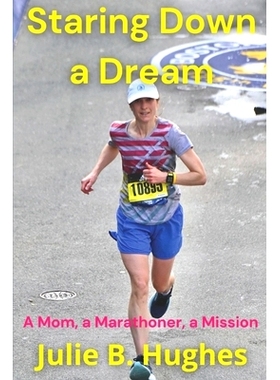 预订 Staring Down a Dream: A Mom, a Marathoner, a Mission: 9781737690757