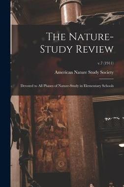 [预订]The Nature-study Review: Devoted to All Phases of Nature-study in Elementary Schools; v.7 (1911) 9781013872112