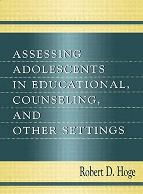 【预订】Assessing Adolescents in Educational, Counseling, and Other Settings