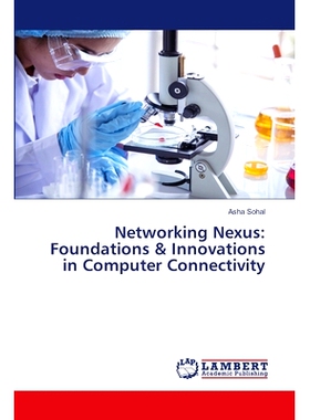 预订 Networking Nexus: Foundations & Innovations in Computer Connectivity: 9786207810994