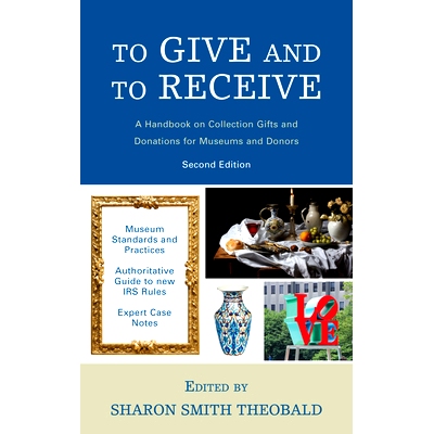 预订 To Give and To Receive: A Handbook on Collection Gifts and Donations for Museums and Donors, 2nd Edition 给予和接受