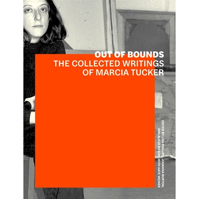 预订 Out of Bounds - The Collected Writings of Marcia Tucker 超出界限 - 玛西亚 塔克的文集: 9781606065969