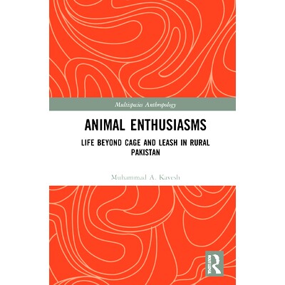 预订 Animal Enthusiasms: Life Beyond Cage and Leash in Rural Pakistan 动物热情：巴基斯坦农村地区笼子和皮带之外的生活: 97