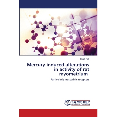 预订 Mercury-induced alterations in activity of rat myometrium 汞引起的鼠子宫肌活动改变: 9786208225018