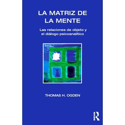 预订 La Matriz de la Mente: Las Relaciones de Objeto Y Psicoanalitico: 9781910444054