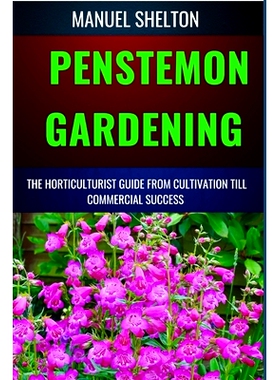 预订 Penstemon Gardening Horticulturists Guide from Cultivation Till Commercial Success: The Ultimate Guide For Horticul