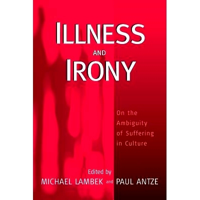 预订 ILLNESS AND IRONY: ON THE AMBIGUITY OF SUFFERING IN CULTURE: 9781571816740