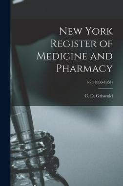 [预订]New York Register of Medicine and Pharmacy; 1-2, (1850-1851) 9781013623769
