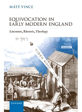 预订 Equivocation in Early Modern England: Literature, Rhetoric, Theology 近代早期英国的模棱两可：文学、修辞学、神学: 97