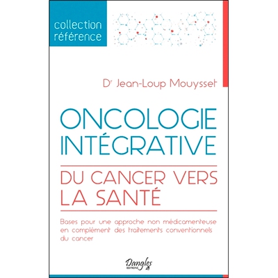 预订 Oncologie intégrative : du cancer vers la santé : bases pour une approche non médicamenteuse en complément des