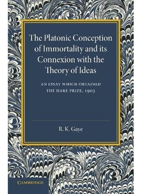 预订 The Platonic Conception of Immortality and its Connexion with the Theory of Ideas 柏拉图对永生与其与思想理论关联的
