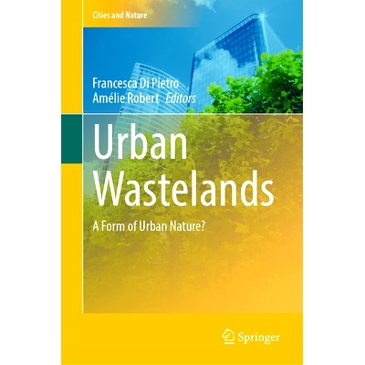 预订 Urban Wastelands: A Form of Urban Nature? 城市荒地：城市自然的形式？: 9783030748814