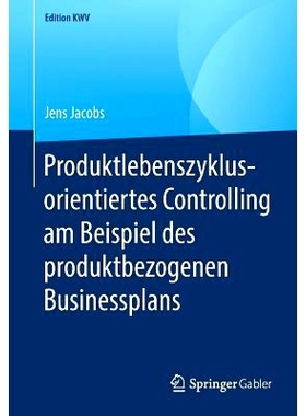 预订 Produktlebenszyklusorientiertes Controlling am Beispiel des produktbezogenen Businessplans: 9783658243296