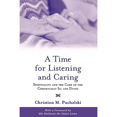 预订 A Time for Listening and Caring Spirituality and the Care of the Chronically Ill and Dying 倾听与关怀的时代:慢性病