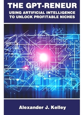 预订 The GPT-Reneur: Using Artificial Intelligence to Unlock Profitable Niches: 9798387983160