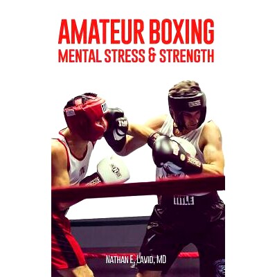 预订 Amateur Boxing: Mental Stress & Strength: 9781732861404