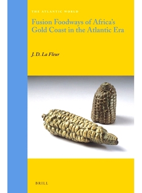 预订 Fusion Foodways of Africa’s Gold Coast in the Atlantic Era 大西洋时代非洲的黄金海岸融合的饮食文化: 9789004224124