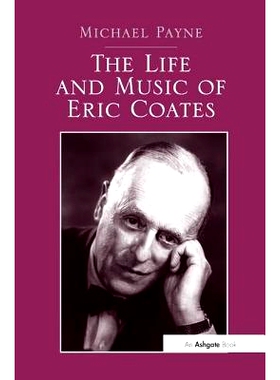预订 The Life and Music of Eric Coates: 9781138271494