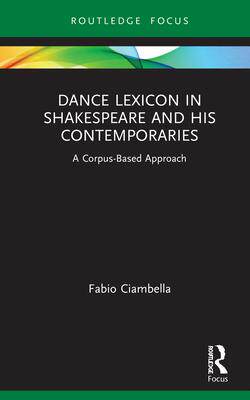 [预订]Dance Discourse in Shakespeare and His Contemporaries: A Corpus Stylistic Approach 9780367540470