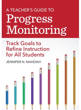 预订 A Teacher’s Guide to Progress Monitoring: Track Goals to Refine Instruction for All Students 进度监控教师指南：跟