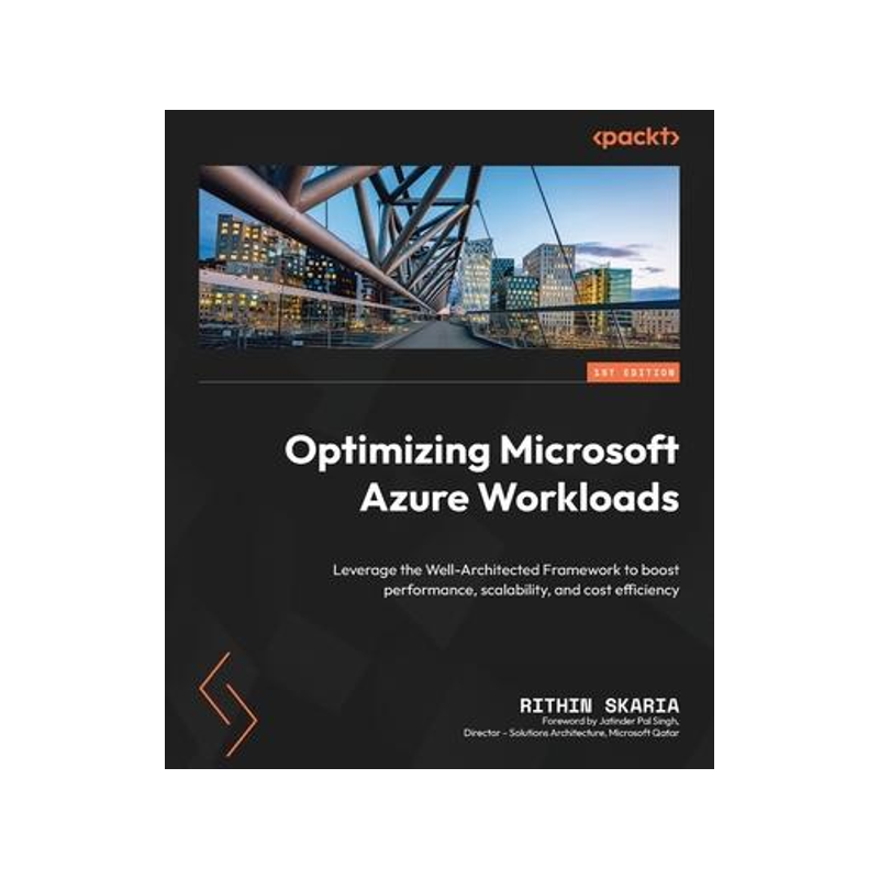 [预订]Optimizing Microsoft Azure Workloads: Leverage the Well-Architected Framework to boost performance,  9781837632923