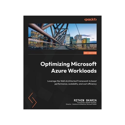 预订 Optimizing Microsoft Azure Workloads: Leverage the Well-Architected Framework to boost performance, 9781837632923
