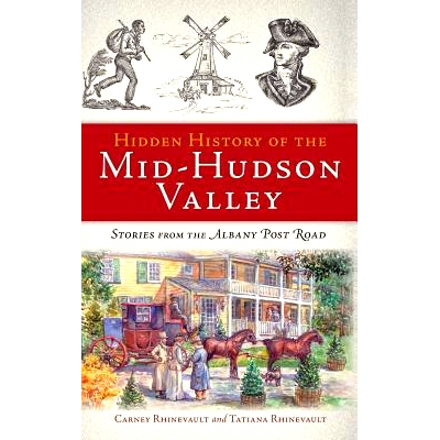 预订 Hidden History of the Mid-Hudson Valley: Stories from the Albany Post Road: 9781540206374