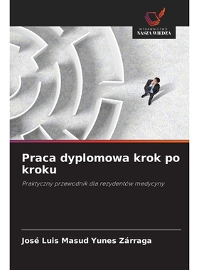 预订 Praca dyplomowa krok po kroku: Praktyczny przewodnik dla rezydentów medycyny. DE: 9786209242861
