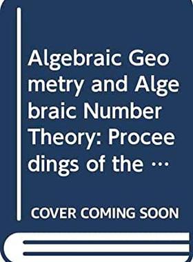 【预订】ALGEBRAIC GEOMETRY AND ALGEBRAIC NUMBER THEORY -PROCS OF THE SPCIAL PRG AT THE NANKAI INSTITUTE OF MATHS