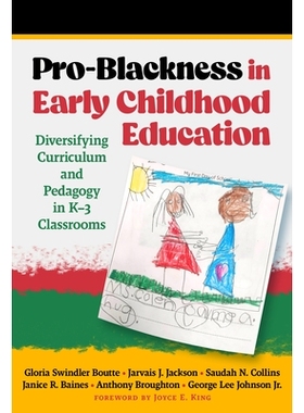 预订 Pro-Blackness in Early Childhood Education: Diversifying Curriculum and Pedagogy in K-3 Classrooms 早期儿童教育中的
