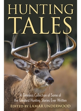 预订 Hunting Tales: A Timeless Collection of Some of the Greatest Hunting Stories Ever Written 狩猎故事:有史以来*伟大的