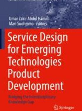 [预订]Service Design for Emerging Technologies Product Development: Bridging the Interdisciplinary Knowled 9783031293054