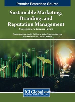 [预订]Sustainable Marketing, Branding, and Reputation Management: Strategies for a Greener Future 9798369300190